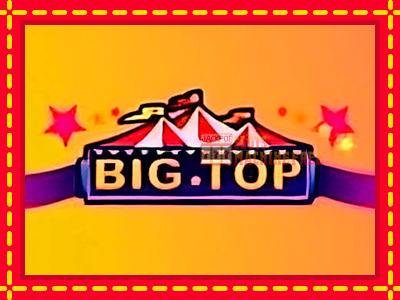 Big Top - lošimo automatas nemokamai