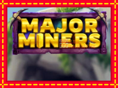 Major Miners - lošimo automatas nemokamai