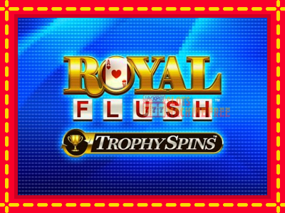 Royal Flush Trophy Spins - lošimo automatas nemokamai