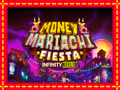 Money Mariachi Fiesta Infinity Reels - lošimo automatas nemokamai