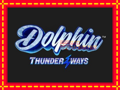 Dolphin Thunder Ways - lošimo automatas nemokamai