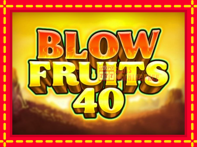 Blow Fruits 40 - lošimo automatas nemokamai