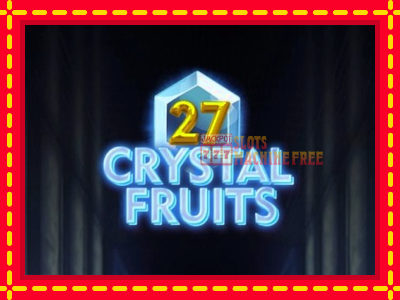 27 Crystal Fruits - lošimo automatas nemokamai