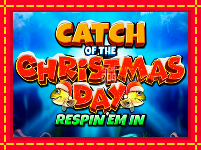 Catch of the Christmas Day Respin Em In - lošimo automatas nemokamai