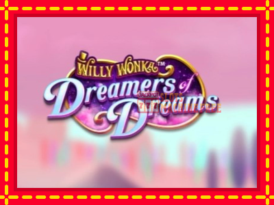 Willy Wonka Dreamers of Dreams - lošimo automatas nemokamai