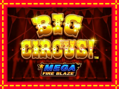 Mega Fire Blaze: Big Circus - lošimo automatas nemokamai