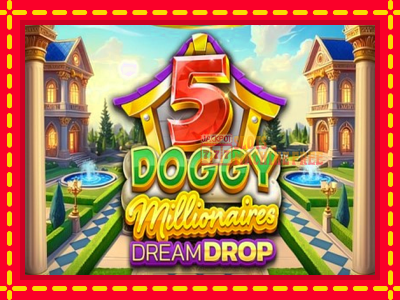 5 Doggy Millionaires Dream Drop - lošimo automatas nemokamai