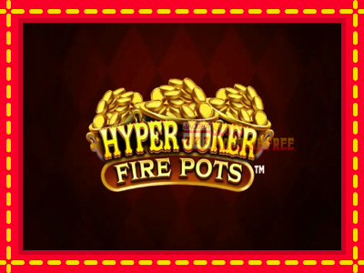 Hyper Joker Fire Pots - lošimo automatas nemokamai