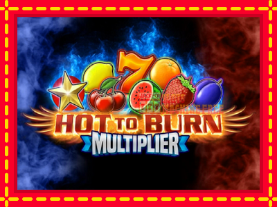 Hot to Burn Multiplier - lošimo automatas nemokamai