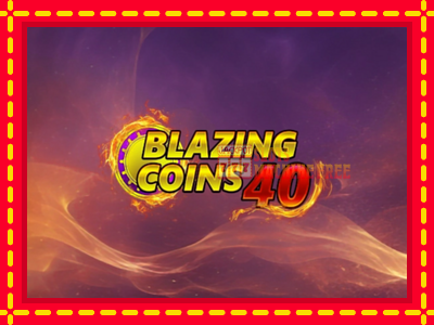 Blazing Coins 40 - lošimo automatas nemokamai