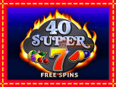 40 Super 7 Free Spins - lošimo automatas nemokamai