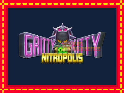 Gritty Kitty of Nitropolis - lošimo automatas nemokamai