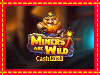 Miners are Wild – Cash Rush - lošimo automatas nemokamai